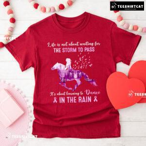 Life Isn't About Waiting For The Storm To Pass Horse Breast Cancer Awareness T-Shirt