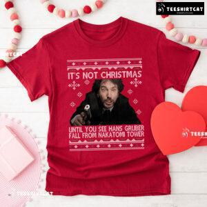 It's Not Christmas Until You See Hans Gruber Fall From Nakatomi Tower Die Hard Christmas T-Shirt