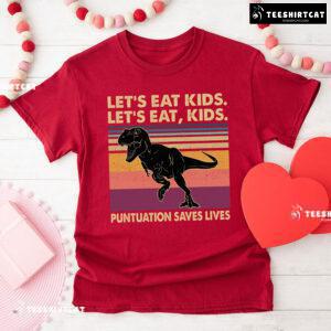 Let’s Eat Kids Let’s Eat Kids Punctuation Saves Lives T-Rex T-Shirt