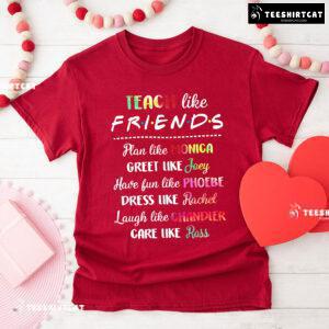 Teacher Like Friends Plan Like Monica Greet Like Joey Have Fun Like Phoebe T-Shirt