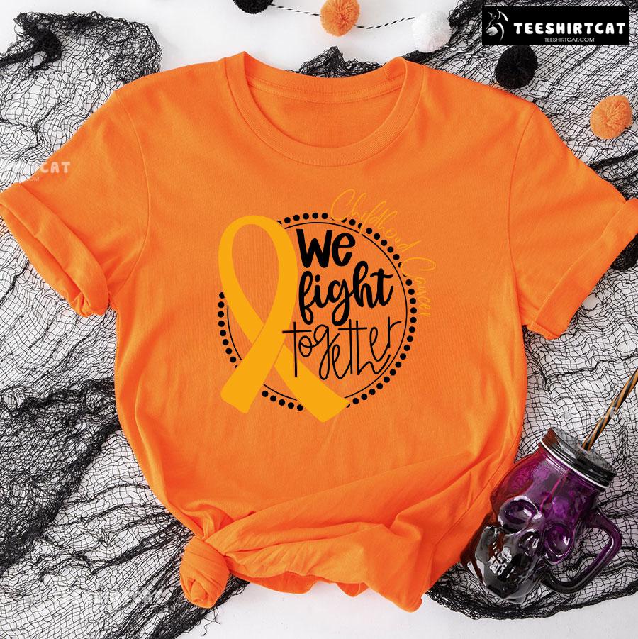 We Fight Together Childhood Cancer T-Shirt