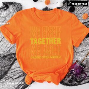We Fight Together Childhood Cancer Awareness T-Shirt