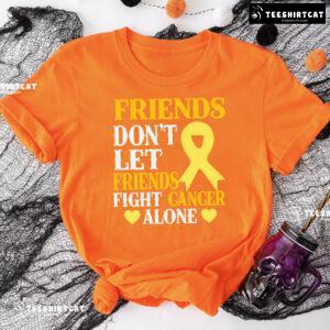 Friends Don't Let Friends Fight Cancer Alone Childhood Awareness T-Shirt