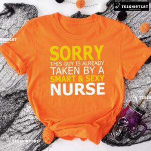 Sorry This Guys Is Already Taken By A Smart & Sexy Nurse T-Shirt