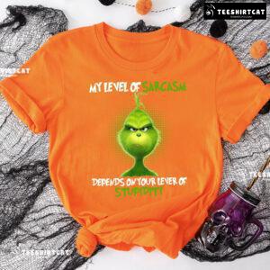 Grinch My Level Of Sarcasm Depends On Your Level Of Stupidity T-Shirt