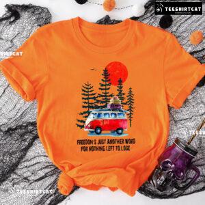 Hippie Pine Freedom's Just Another Word For Nothing Left To Lose T-Shirt
