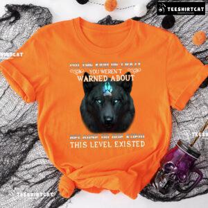 I'm The Kind Of Crazy You Weren't Warned About Because No One Wolf Quote T-Shirt
