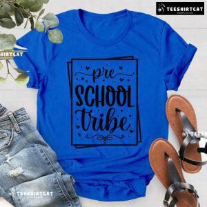 Preschool Tribe Preschool Student Teacher Back To School T-Shirt