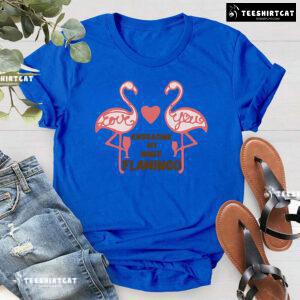 Love You Embracing My Inner Flamingo T-Shirt