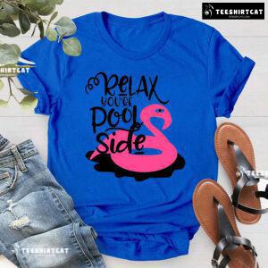 Relax You're Pool Side Flamingo T-Shirt