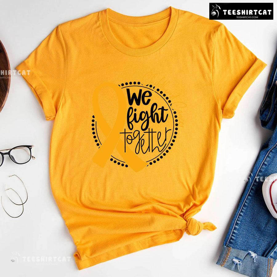 We Fight Together Childhood Cancer T-Shirt