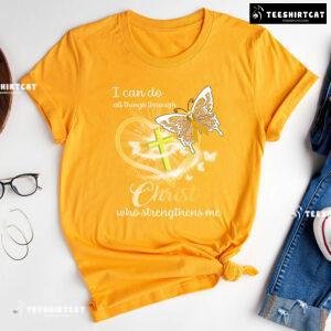 I Can Do All Things Through Christ Who Strengthens Me Childhood Cancer T-Shirt