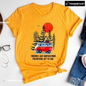 Hippie Pine Freedom's Just Another Word For Nothing Left To Lose T-Shirt
