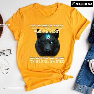 I'm The Kind Of Crazy You Weren't Warned About Because No One Wolf Quote T-Shirt