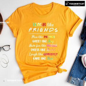 Teacher Like Friends Plan Like Monica Greet Like Joey Have Fun Like Phoebe T-Shirt