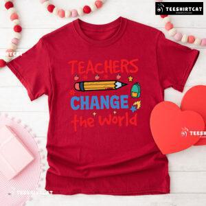 Teachers Change The World Pencil Apple Backpack Flower Back To School T-Shirt