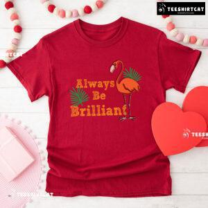 Always Be Brilliant Flamingo T-Shirt