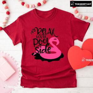 Relax You're Pool Side Flamingo T-Shirt