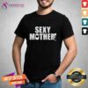 Premium Sexy Mother T-shirt