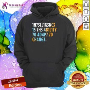 Intelligence Is The Ability To Adapt To Change hoodie