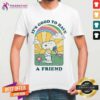 Peanuts Groovy Snoopy It's Good To Have A Friend T-shirt