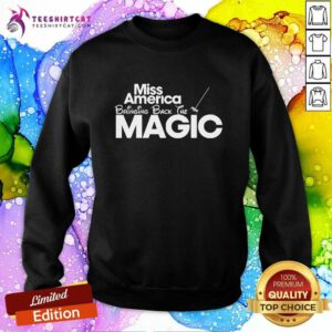 Miss Ameria Bringing Back The Magic sweatshirt