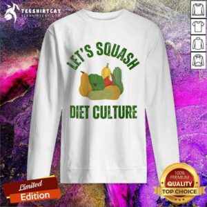 Let’s Squash Diet Culture sweatshirt