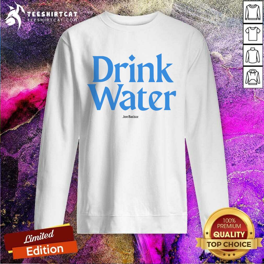 Drink Water Jon Batiste sweatshirt