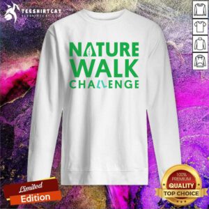Nature Walk Challenge sweatshirt