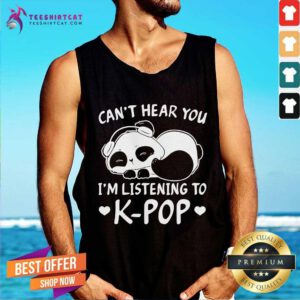 Panda Can't Hear You I'm Listening To Kpop tank-top