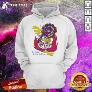 Royal Coda To Only A Few At First Hoodie