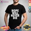Hope Will Never Die T-Shirt