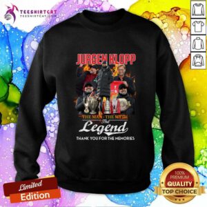 Jurgen Klopp The Man The Myth The Legend Thank You For The Memories Sweatshirt