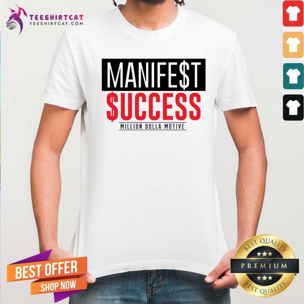Great Manifest Success Million Dolla Motive T-Shirt