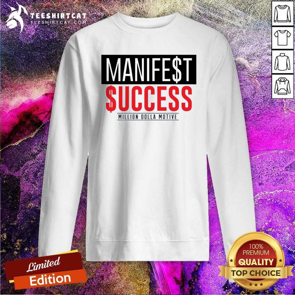 Great Manifest Success Million Dolla Motive Sweatshirt