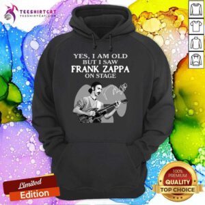 Nice Cool Yes I Am Old But I Saw Frank Zappa On Stage Signature Hoodie