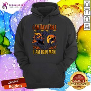 Nice I Am Inevitable I Am Iron Man Hoodie