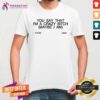 Nice You Say That Im A Crazy Bitch Maybe I Am T-Shirt