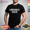Official Liberals Suck T-shirt