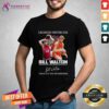 Awesome Legends Never Die Bill Walton 1952-2024 T-Shirt