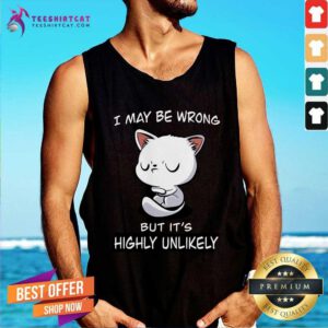 Awesome I May Be Wrong But It's Highly Unlikely Tank-top