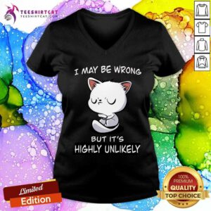 Awesome I May Be Wrong But It's Highly Unlikely V-neck