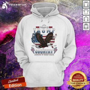 Awesome Welcome To Trump Country America Is Great Again Hoodie