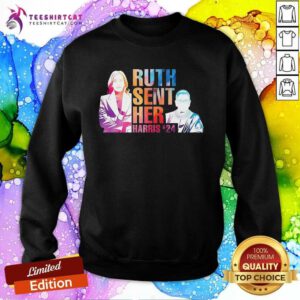 Funny Vote Like Ruth Sent You Kamala Harris 24 Sweatshirt