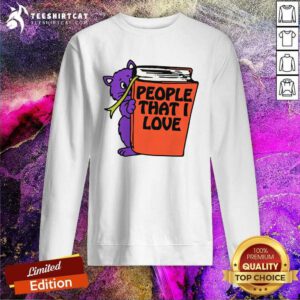 Good Cat Book People That I Love Sweatshirt