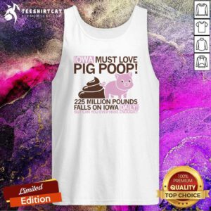 Good Cute IOWA Must Love Pig Poop Tank-top