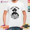 Good Not Your Average Joe Donald Trump T-Shirt