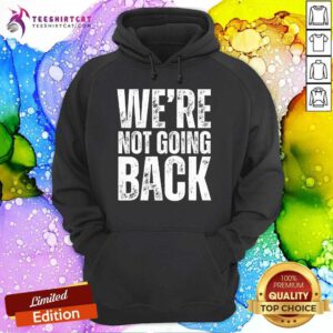 Great We're Not Going Back Slogan Vintage Hoodie