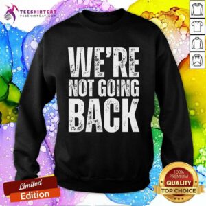 Great We're Not Going Back Slogan Vintage Sweatshirt