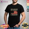 Great With Fear For Our Democracy I Dissent American Flag T-Shirt